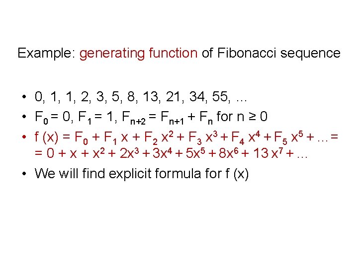 Example: generating function of Fibonacci sequence • 0, 1, 1, 2, 3, 5, 8,
