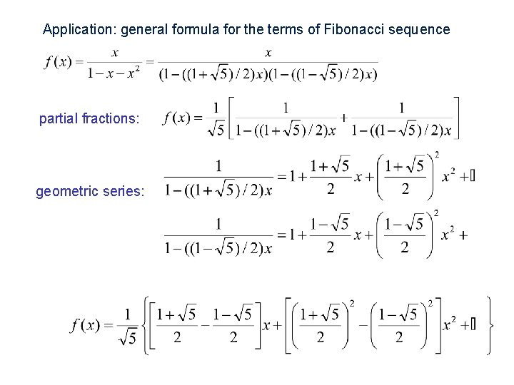 Application: general formula for the terms of Fibonacci sequence partial fractions: geometric series: 