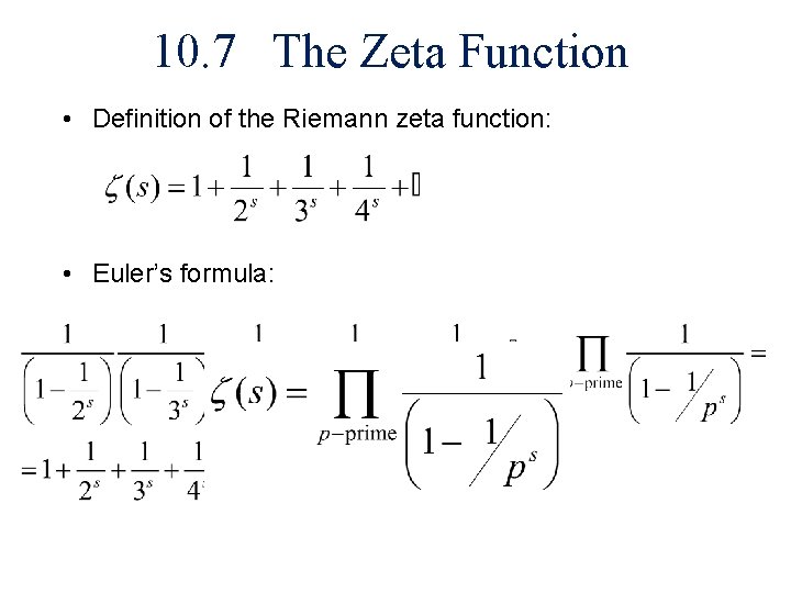 10. 7 The Zeta Function • Definition of the Riemann zeta function: • Euler’s
