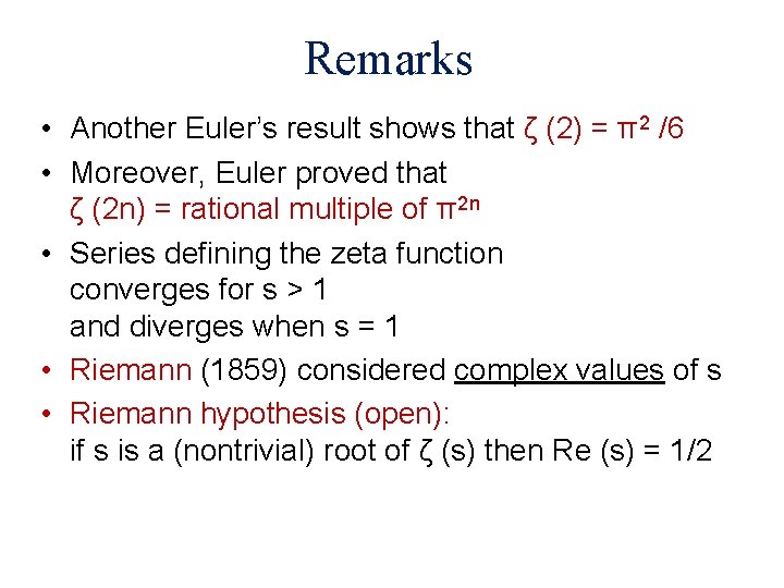 Remarks • Another Euler’s result shows that ζ (2) = π2 /6 • Moreover,