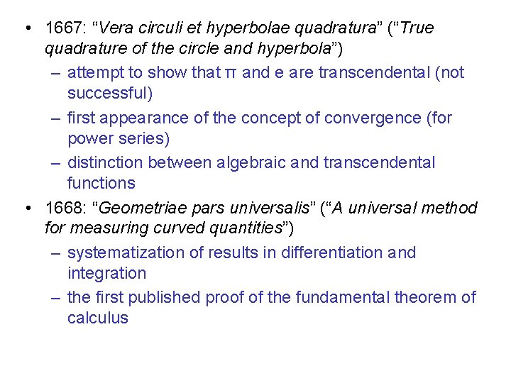 • 1667: “Vera circuli et hyperbolae quadratura” (“True quadrature of the circle and
