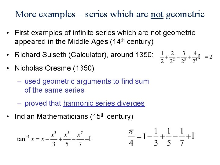 More examples – series which are not geometric • First examples of infinite series