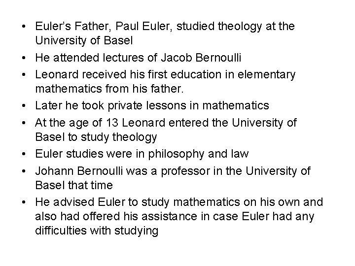  • Euler’s Father, Paul Euler, studied theology at the University of Basel •
