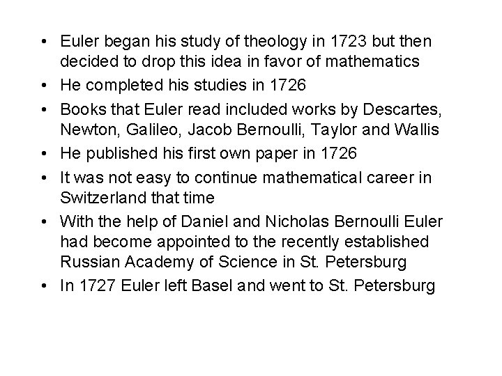  • Euler began his study of theology in 1723 but then decided to
