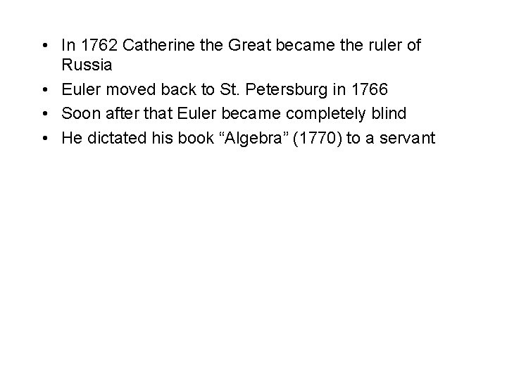  • In 1762 Catherine the Great became the ruler of Russia • Euler