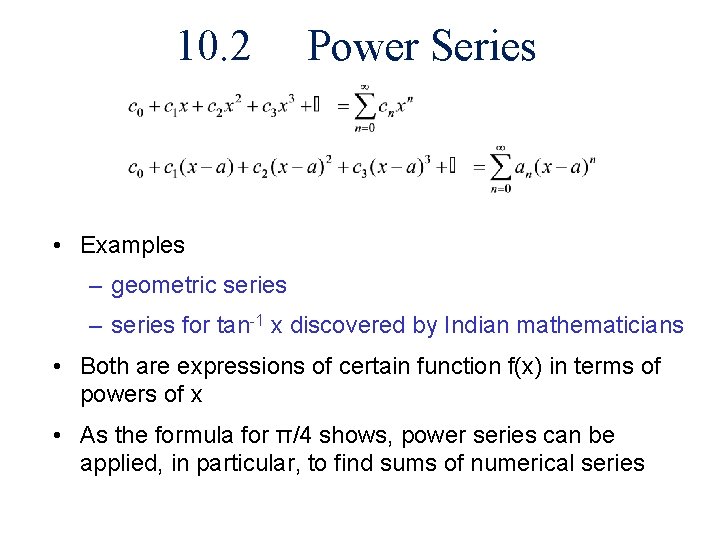 10. 2 Power Series • Examples – geometric series – series for tan-1 x