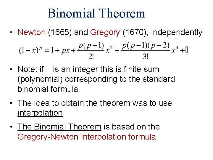 Binomial Theorem • Newton (1665) and Gregory (1670), independently • Note: if p is