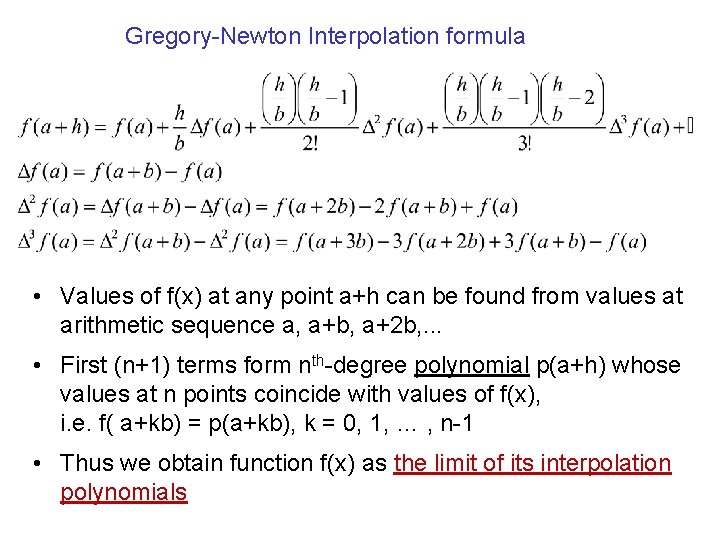Gregory-Newton Interpolation formula • Values of f(x) at any point a+h can be found