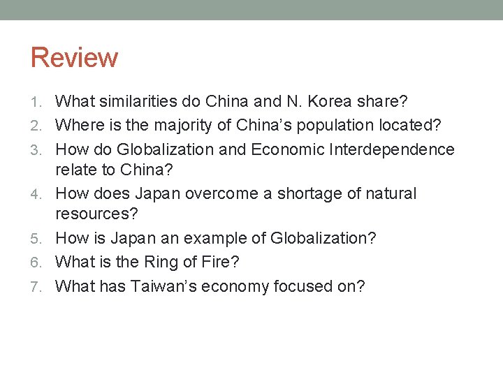 Review 1. What similarities do China and N. Korea share? 2. Where is the