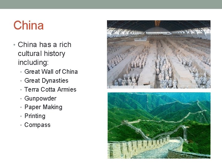 China • China has a rich cultural history including: • Great Wall of China