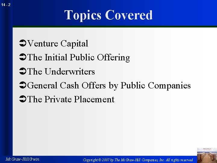 14 - 2 Topics Covered ÜVenture Capital ÜThe Initial Public Offering ÜThe Underwriters ÜGeneral