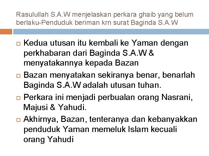 Rasulullah S. A. W menjelaskan perkara ghaib yang belum berlaku-Penduduk beriman krn surat Baginda
