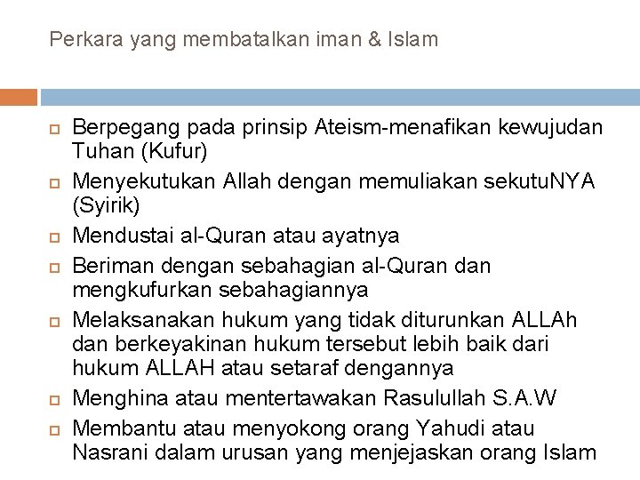 Perkara yang membatalkan iman & Islam Berpegang pada prinsip Ateism-menafikan kewujudan Tuhan (Kufur) Menyekutukan