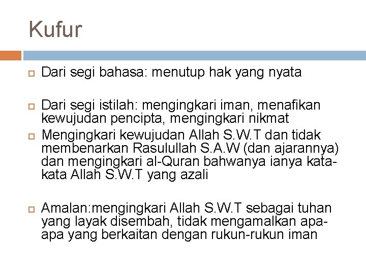 Kufur Dari segi bahasa: menutup hak yang nyata Dari segi istilah: mengingkari iman, menafikan