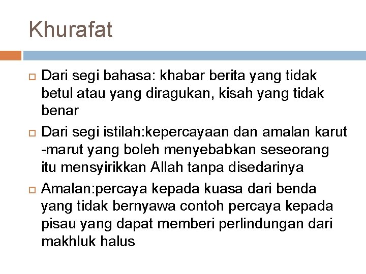 Khurafat Dari segi bahasa: khabar berita yang tidak betul atau yang diragukan, kisah yang