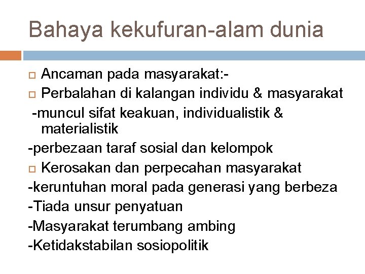 Bahaya kekufuran-alam dunia Ancaman pada masyarakat: Perbalahan di kalangan individu & masyarakat -muncul sifat