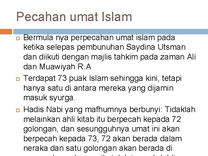 Pecahan umat Islam Bermula nya perpecahan umat islam pada ketika selepas pembunuhan Saydina Utsman