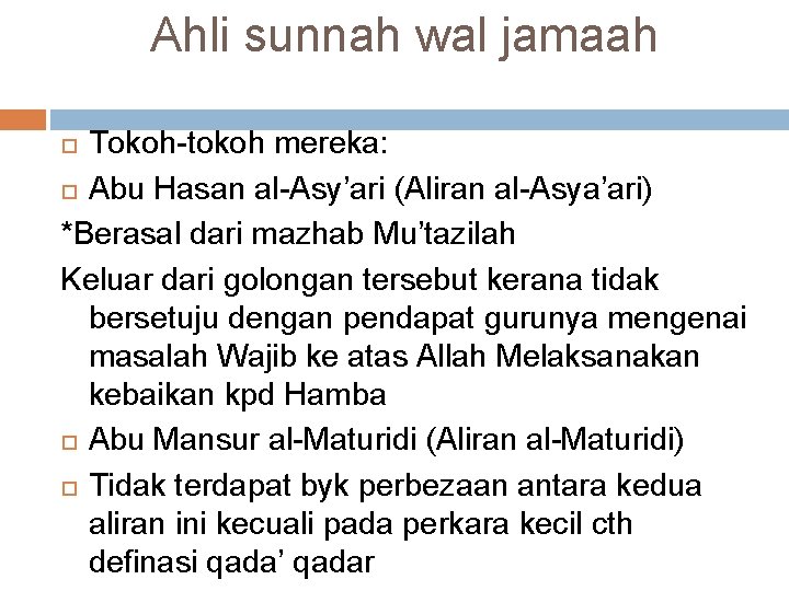 Ahli sunnah wal jamaah Tokoh-tokoh mereka: Abu Hasan al-Asy’ari (Aliran al-Asya’ari) *Berasal dari mazhab