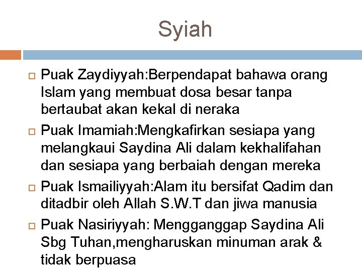 Syiah Puak Zaydiyyah: Berpendapat bahawa orang Islam yang membuat dosa besar tanpa bertaubat akan