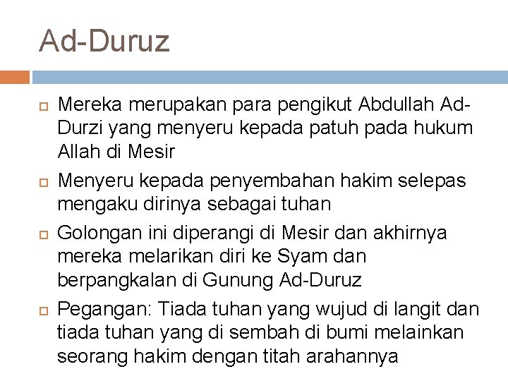 Ad-Duruz Mereka merupakan para pengikut Abdullah Ad. Durzi yang menyeru kepada patuh pada hukum