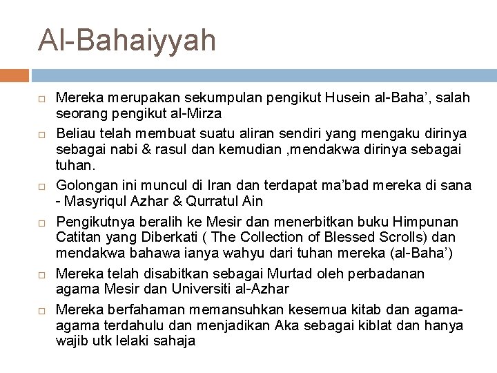 Al-Bahaiyyah Mereka merupakan sekumpulan pengikut Husein al-Baha’, salah seorang pengikut al-Mirza Beliau telah membuat