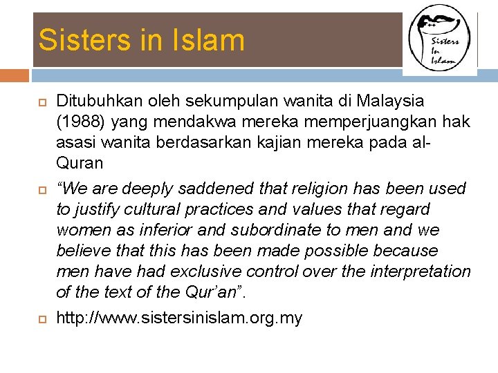 Sisters in Islam Ditubuhkan oleh sekumpulan wanita di Malaysia (1988) yang mendakwa mereka memperjuangkan