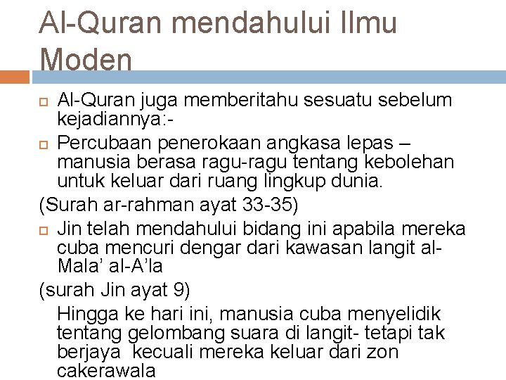 Al-Quran mendahului Ilmu Moden Al-Quran juga memberitahu sesuatu sebelum kejadiannya: Percubaan penerokaan angkasa lepas