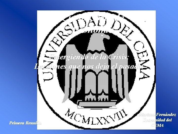 Curso Corto de Economía Emergiendo de la Crisis: Lecciones que nos deja el pasado.