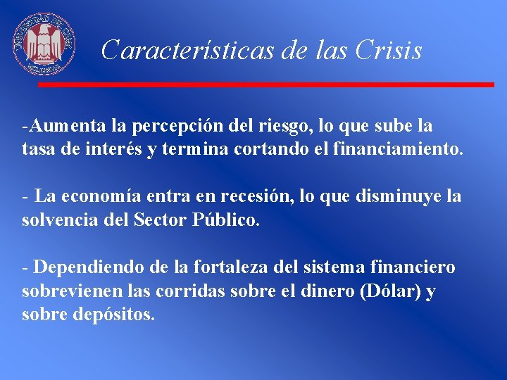 Características de las Crisis -Aumenta la percepción del riesgo, lo que sube la tasa