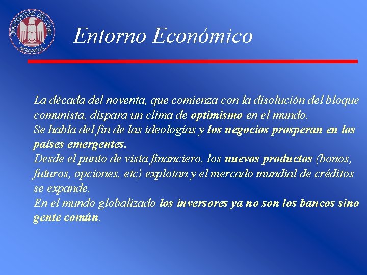 Entorno Económico La década del noventa, que comienza con la disolución del bloque comunista,