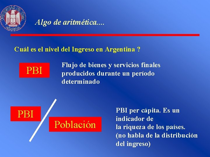 Algo de aritmética. . Cuál es el nivel del Ingreso en Argentina ? PBI