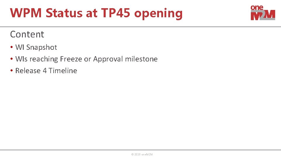 WPM Status at TP 45 opening Content • WI Snapshot • WIs reaching Freeze