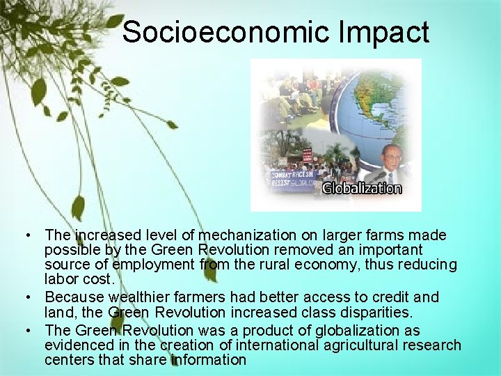 Socioeconomic Impact • The increased level of mechanization on larger farms made possible by