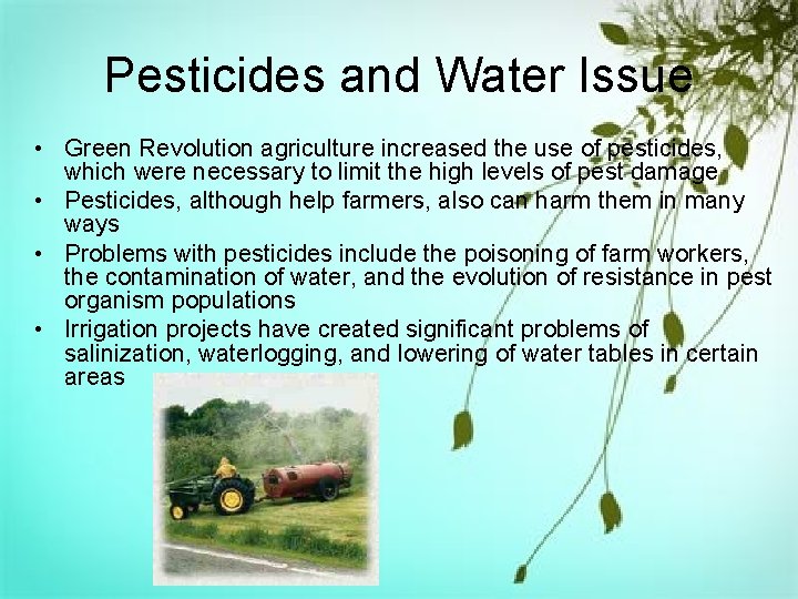 Pesticides and Water Issue • Green Revolution agriculture increased the use of pesticides, which