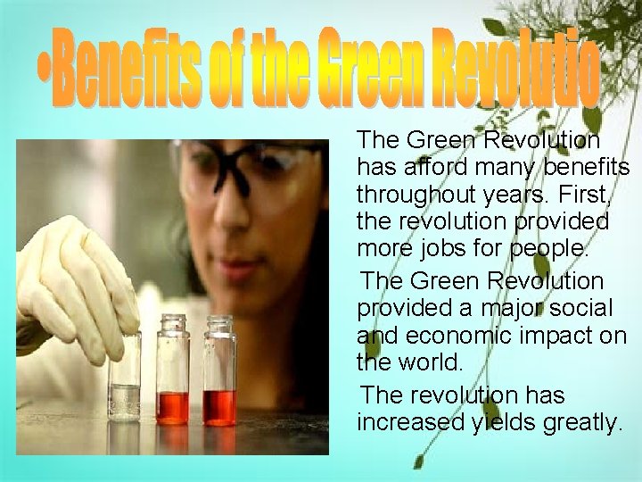 The Green Revolution has afford many benefits throughout years. First, the revolution provided more