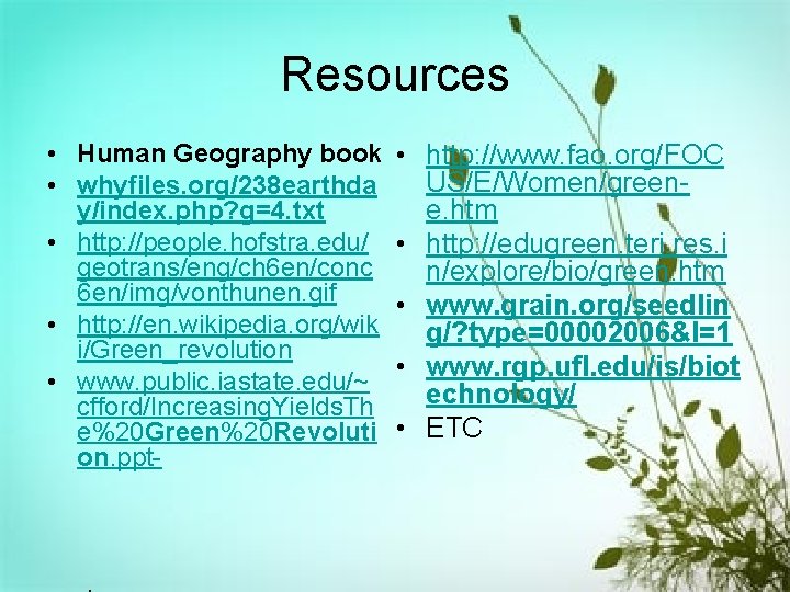 Resources • Human Geography book • whyfiles. org/238 earthda y/index. php? g=4. txt •