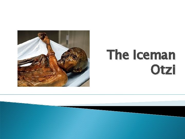 The Iceman Otzi 