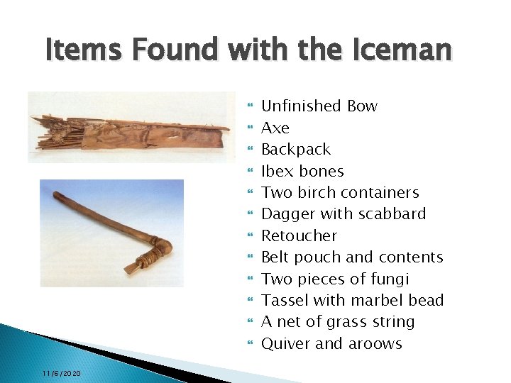 Items Found with the Iceman 11/6/2020 Unfinished Bow Axe Backpack Ibex bones Two birch