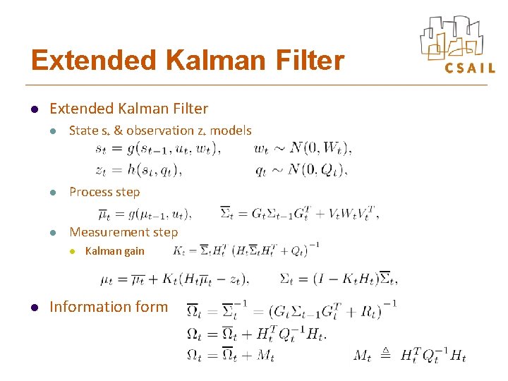 Extended Kalman Filter l State st & observation zt models l Process step l