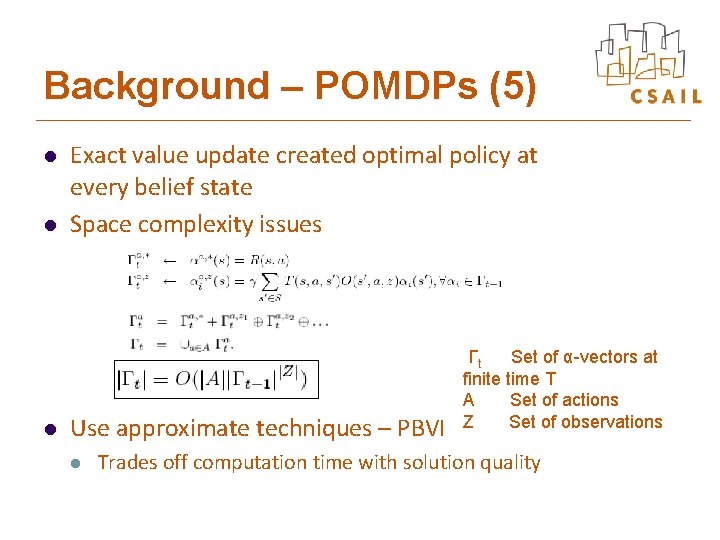 Background – POMDPs (5) l l l Exact value update created optimal policy at