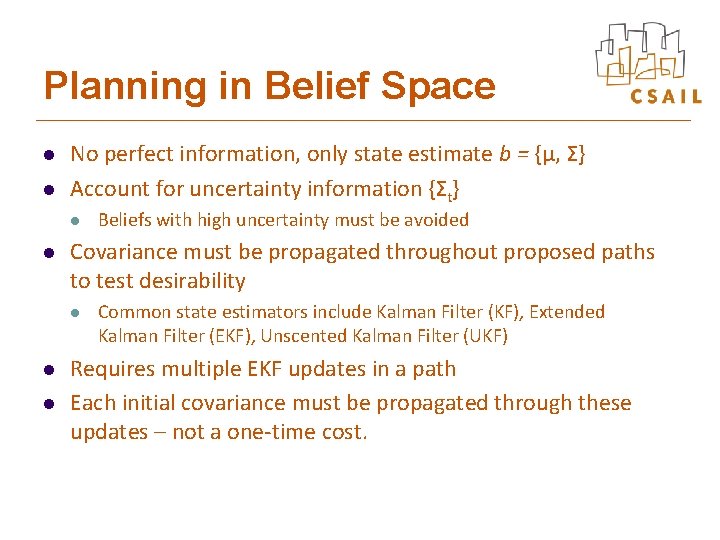 Planning in Belief Space l l No perfect information, only state estimate b =