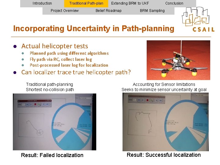 Introduction Traditional Path-plan Project Overview Extending BRM to UKF Belief Roadmap Conclusion BRM Sampling