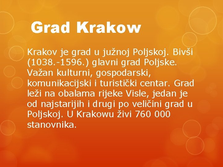 Grad Krakow Krakov je grad u južnoj Poljskoj. Bivši (1038. -1596. ) glavni grad