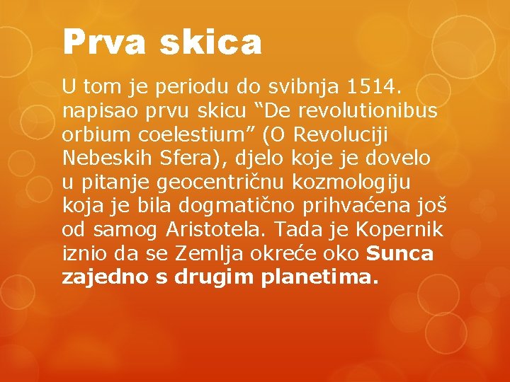 Prva skica U tom je periodu do svibnja 1514. napisao prvu skicu “De revolutionibus