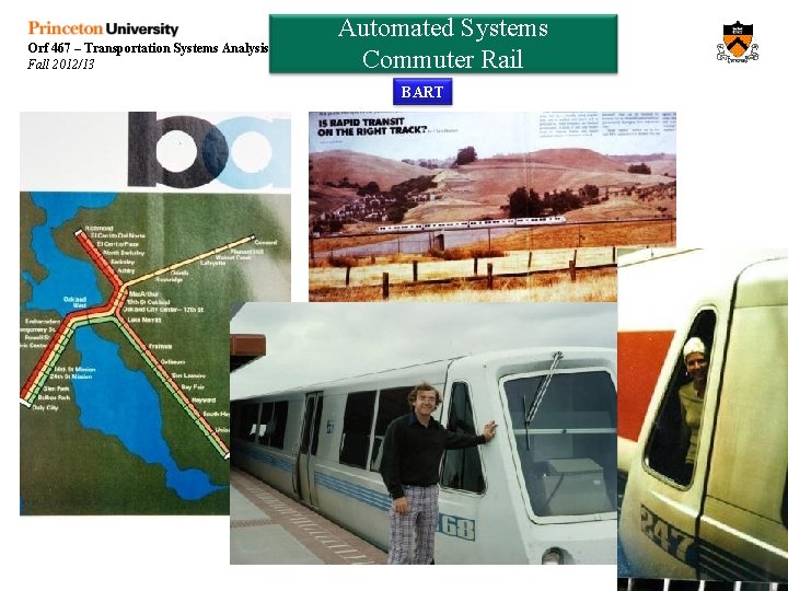 Orf 467 – Transportation Systems Analysis Fall 2012/13 Automated Systems Commuter Rail BART 