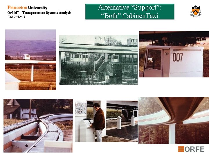 Orf 467 – Transportation Systems Analysis Fall 2012/13 Alternative “Support”: “Both” Cabinen. Taxi 