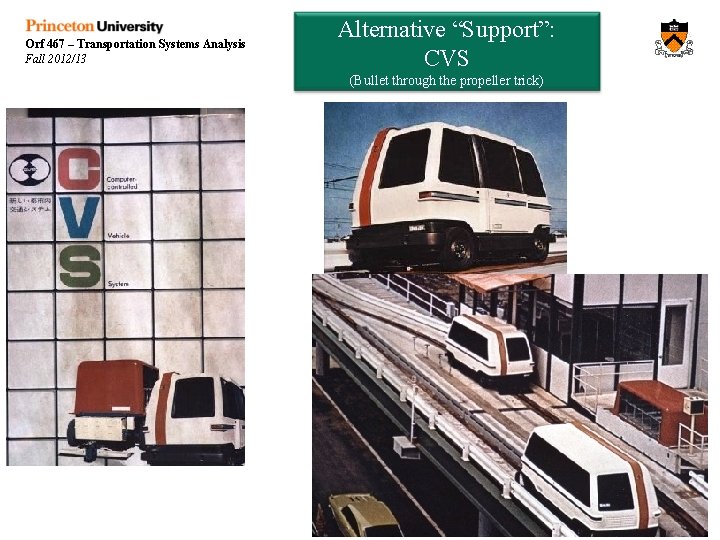 Orf 467 – Transportation Systems Analysis Fall 2012/13 Alternative “Support”: CVS (Bullet through the