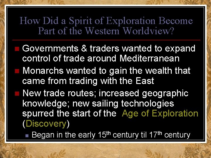 How Did a Spirit of Exploration Become Part of the Western Worldview? Governments &