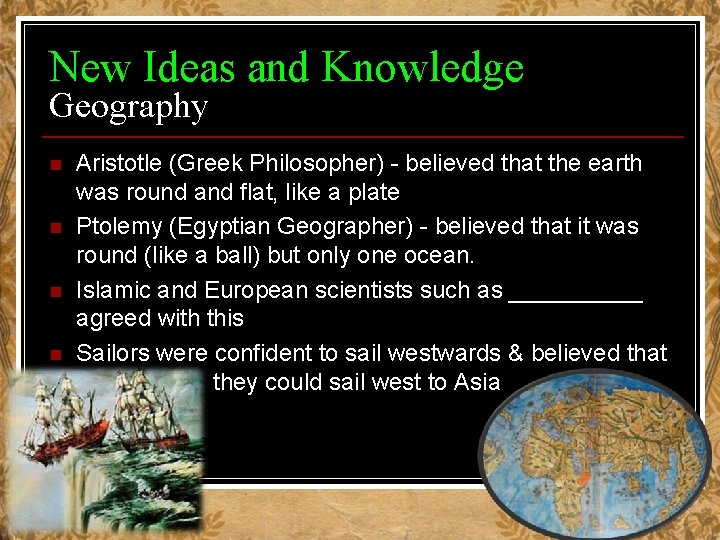 New Ideas and Knowledge Geography n n Aristotle (Greek Philosopher) - believed that the