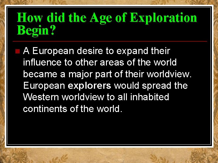 How did the Age of Exploration Begin? n A European desire to expand their